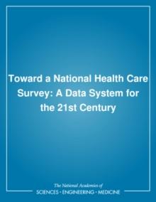 Toward a National Health Care Survey : A Data System for the 21st Century