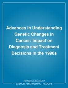 Advances in Understanding Genetic Changes in Cancer : Impact on Diagnosis and Treatment Decisions in the 1990s