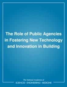 The Role of Public Agencies in Fostering New Technology and Innovation in Building