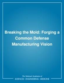 Breaking the Mold : Forging a Common Defense Manufacturing Vision