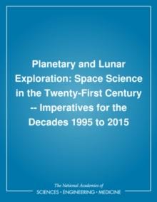 Planetary and Lunar Exploration : Space Science in the Twenty-First Century -- Imperatives for the Decades 1995 to 2015