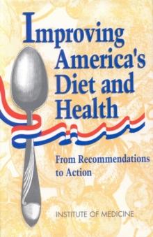 Improving America's Diet and Health : From Recommendations to Action