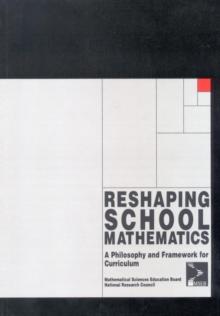 Reshaping School Mathematics : A Philosophy and Framework for Curriculum