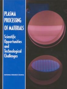 Plasma Processing of Materials : Scientific Opportunities and Technological Challenges