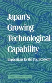 Japan's Growing Technological Capability : Implications for the U.S. Economy