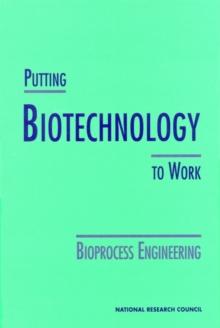 Putting Biotechnology to Work : Bioprocess Engineering