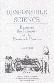 Responsible Science : Ensuring the Integrity of the Research Process: Volume II