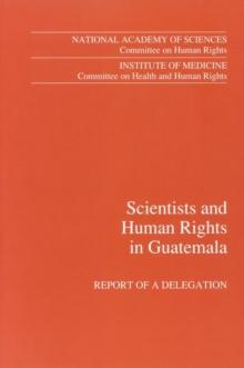 Scientists and Human Rights in Guatemala : Report of a Delegation