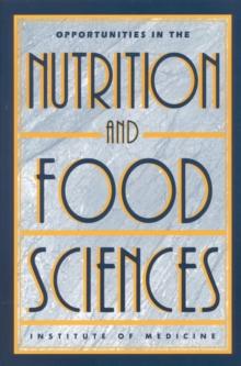 Opportunities in the Nutrition and Food Sciences : Research Challenges and the Next Generation of Investigators