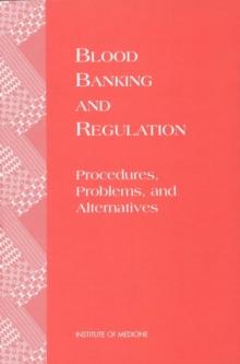 Blood Banking and Regulation : Procedures, Problems, and Alternatives