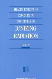 Health Effects of Exposure to Low Levels of Ionizing Radiation : BEIR V