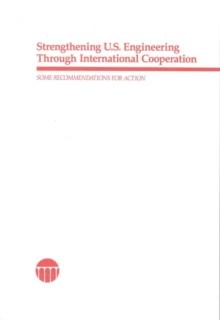 Strengthening U.S. Engineering Through International Cooperation : Some Recommendations for Action