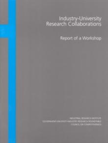 Industry-University Research Collaborations : Report of a Workshop