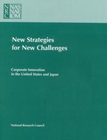 New Strategies for New Challenges : Corporate Innovation in the United States and Japan