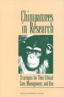 Chimpanzees in Research : Strategies for Their Ethical Care, Management, and Use