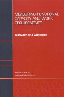 Measuring Functional Capacity and Work Requirements : Summary of a Workshop