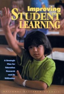 Improving Student Learning : A Strategic Plan for Education Research and Its Utilization