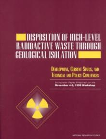 Disposition of High-Level Radioactive Waste Through Geological Isolation : Development, Current Status, and Technical and Policy Challenges