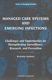 Managed Care Systems and Emerging Infections : Challenges and Opportunities for Strengthening Surveillance, Research, and Prevention, Workshop Summary