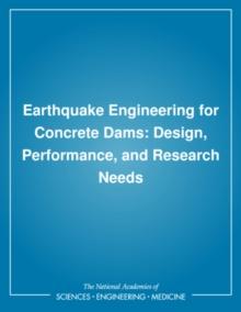 Earthquake Engineering for Concrete Dams : Design, Performance, and Research Needs