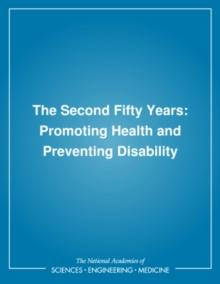 The Second Fifty Years : Promoting Health and Preventing Disability