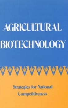 Agricultural Biotechnology : Strategies for National Competitiveness