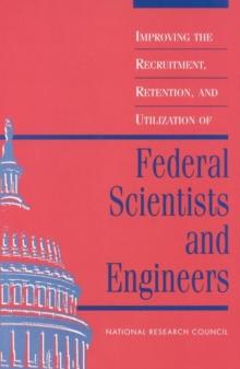 Improving the Recruitment, Retention, and Utilization of Federal Scientists and Engineers