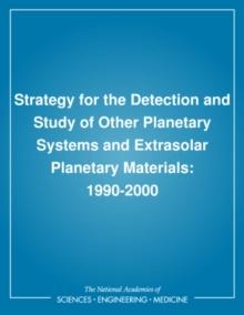 Strategy for the Detection and Study of Other Planetary Systems and Extrasolar Planetary Materials : 1990-2000