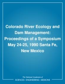 Colorado River Ecology and Dam Management : Proceedings of a Symposium May 24-25, 1990 Santa Fe, New Mexico