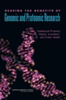 Reaping the Benefits of Genomic and Proteomic Research : Intellectual Property Rights, Innovation, and Public Health