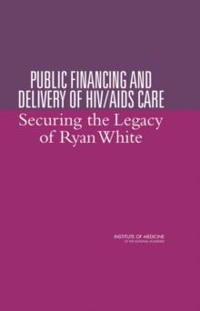 Public Financing and Delivery of HIV/AIDS Care : Securing the Legacy of Ryan White