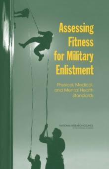 Assessing Fitness for Military Enlistment : Physical, Medical, and Mental Health Standards