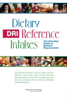 Dietary Reference Intakes : The Essential Guide to Nutrient Requirements