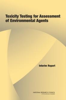 Toxicity Testing for Assessment of Environmental Agents : Interim Report