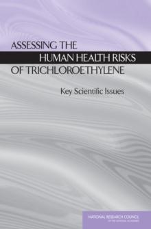 Assessing the Human Health Risks of Trichloroethylene : Key Scientific Issues