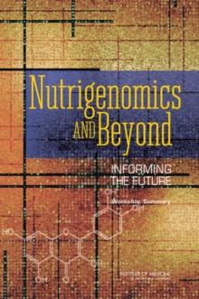 Nutrigenomics and Beyond : Informing the Future: Workshop Summary