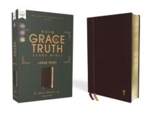 NASB, The Grace and Truth Study Bible (Trustworthy and Practical Insights), Large Print, Leathersoft, Maroon, Red Letter, 1995 Text, Comfort Print