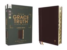 NASB, The Grace and Truth Study Bible (Trustworthy and Practical Insights), Large Print, Leathersoft, Maroon, Red Letter, 1995 Text, Thumb Indexed, Comfort Print