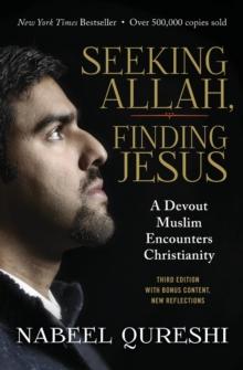 Seeking Allah, Finding Jesus : A Devout Muslim Encounters Christianity