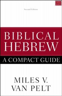 Biblical Hebrew: A Compact Guide : Second Edition