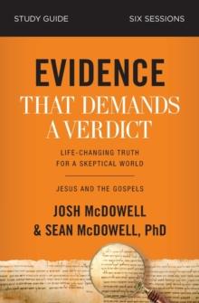 Evidence That Demands a Verdict Bible Study Guide : Jesus and the Gospels