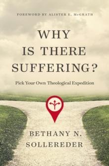 Why Is There Suffering? : Pick Your Own Theological Expedition