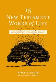 15 New Testament Words of Life : A New Testament Theology for Real Life