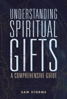 Understanding Spiritual Gifts : A Comprehensive Guide