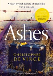 Ashes : A WW2 historical fiction inspired by true events. A story of friendship, war and courage