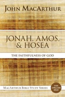 Jonah, Amos, and Hosea : The Faithfulness of God