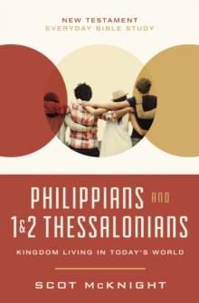 Philippians and 1 and   2 Thessalonians : Kingdom Living in Todays World