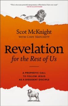 Revelation for the Rest of Us : A Prophetic Call to Follow Jesus as a Dissident Disciple