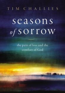 Seasons of Sorrow : The Pain of Loss and the Comfort of God