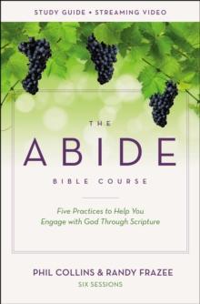 The Abide Bible Course Study Guide plus Streaming Video : Five Practices to Help You Engage with God Through Scripture